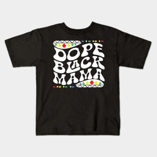 Dope Black Mama Shirt Kids T-Shirt